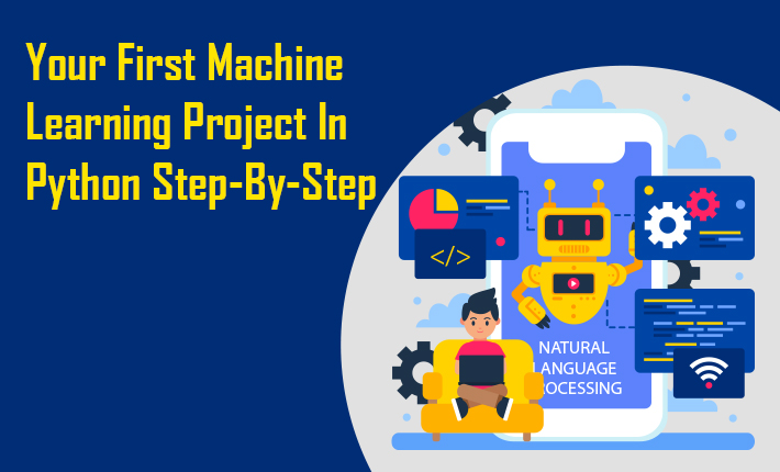 Your First Machine Learning Project In Python Step-By-Step