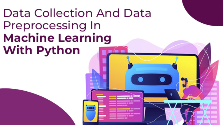 Data Collection And Data Preprocessing In Machine Learning With Python